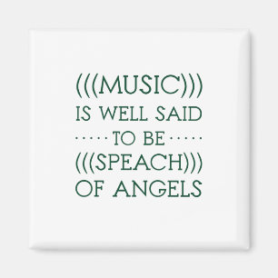 Music Is Well Said To Be Of Angels Magnet