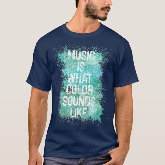 Music Is What Colour Sounds Like T Shirt Men Gift (Front)