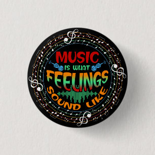 Music Is What Feelings Sound Like 3 Cm Round Badge