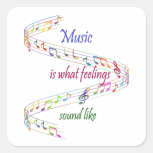 Music is what Feelings Sound Like Inspirational  Square Sticker