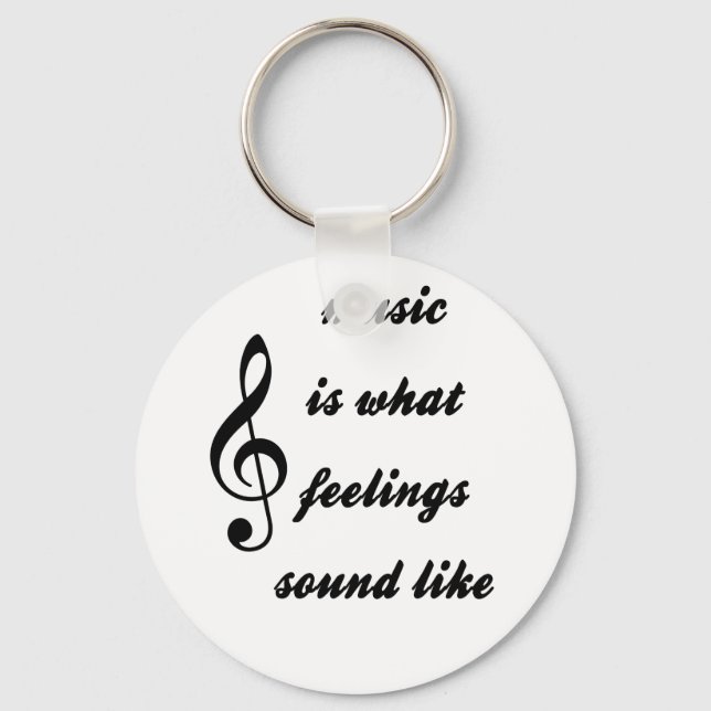 Music Is What Feelings Sound Like Key Ring (Front)
