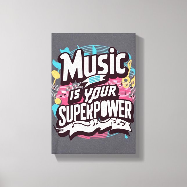 Music Is Your Superpower Canvas Print (Front)