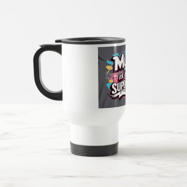 Music Is Your Superpower Travel Mug (Left)
