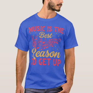 Music Ishe Best Reasono Get Up Music Lover T-Shirt