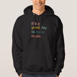 Music It's A Good Day To Make Music Life Guitar T Hoodie