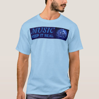 MUSIC - Keep It Real  T-Shirt