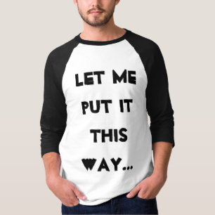 Music Let Me Put It This Way Let's Rock Quote T-Shirt