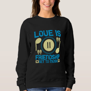 Music - Love Is Friendship Set To Music Sweatshirt
