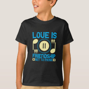 Music - Love Is Friendship Set To Music T-Shirt