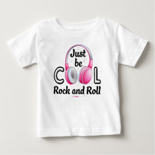 Music Lover Just Be Cool Rock and Roll Baby T-Shirt