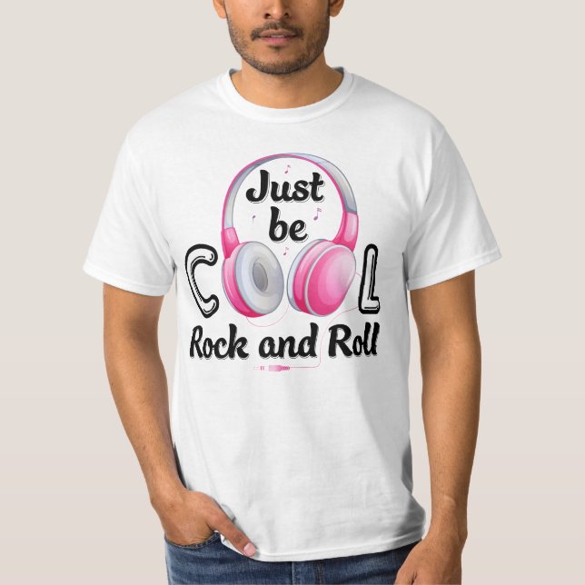 Music Lover Just Be Cool Rock and Roll T-Shirt (Front)