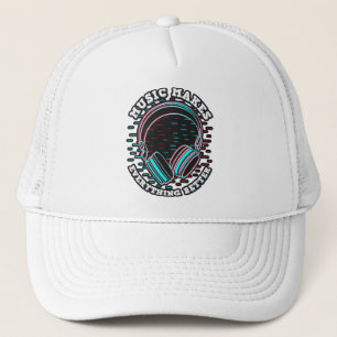 Music makes everything better trucker hat