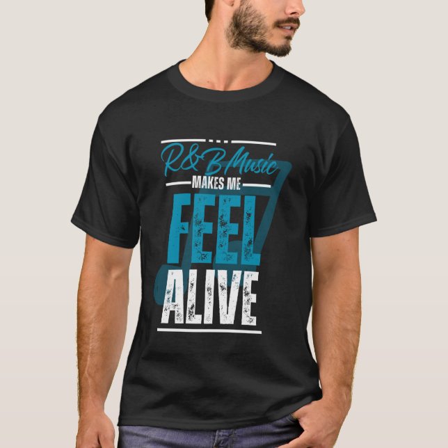 Music makes me feel alive - Funny Musican T-Shirt (Front)