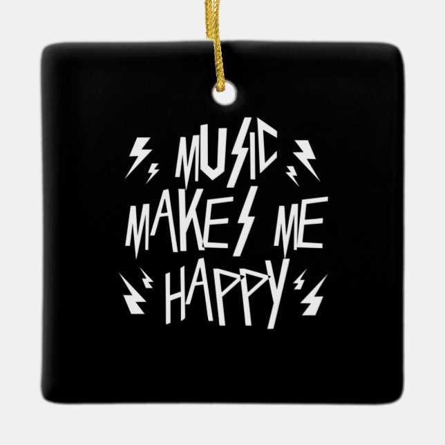 Music Makes Me Happy Ceramic Ornament (Front)