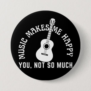 MUSIC MAKES ME HAPPY YOU NOT SO MUCH 7.5 CM ROUND BADGE