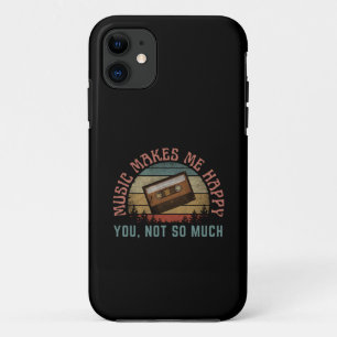 MUSIC MAKES ME HAPPY YOU NOT SO MUCH iPhone 11 CASE