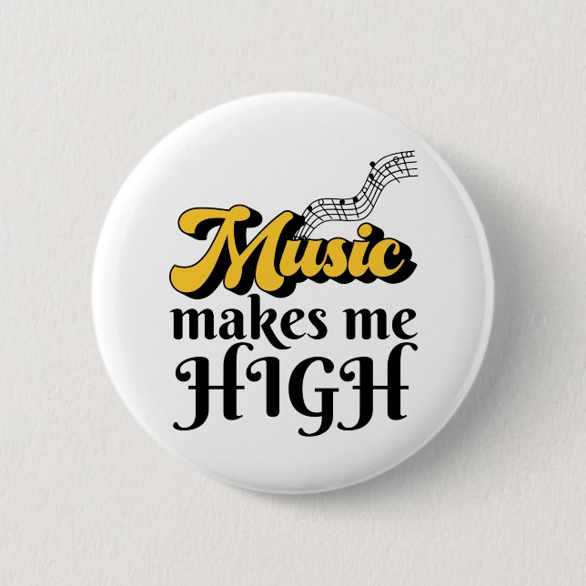 Music Makes Me High 6 Cm Round Badge (Front)