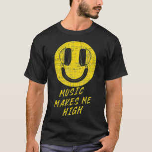 Music Makes Me High Cool Hip Hop Rap Electronic Mu T-Shirt