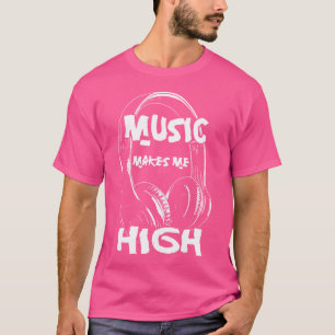 Music Makes Me High Funny Song Lyrics Hip Hop Rap  T-Shirt