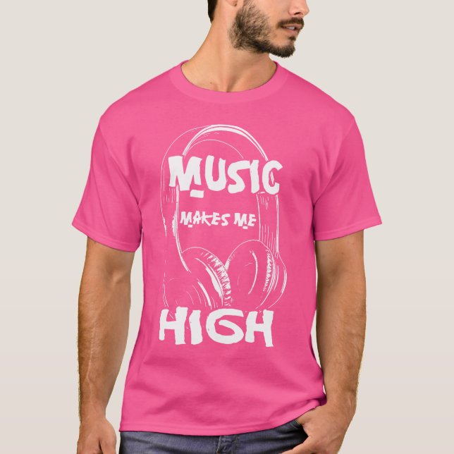 Music Makes Me High Funny Song Lyrics Hip Hop Rap  T-Shirt (Front)