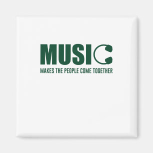 Music Makes The People Come Together Magnet