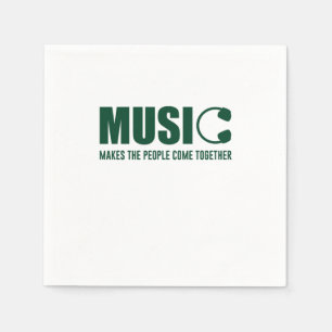 Music Makes The People Come Together Napkin