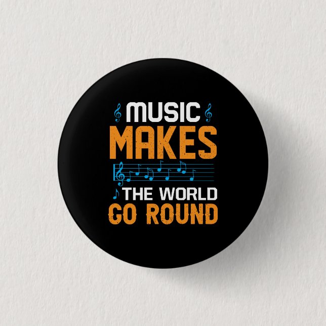 Music Makes The World Go Round 3 Cm Round Badge (Front)