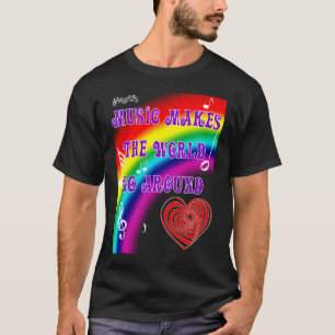Music Makes the World Go Round T-Shirt