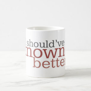 Music Mug I Should've Known Better