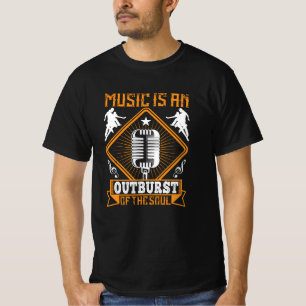 Music - Music Is An Outburst Of The Soul T-Shirt