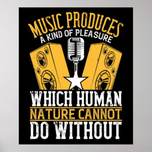 Music - Music Produces A Kind Of Pleasure Poster
