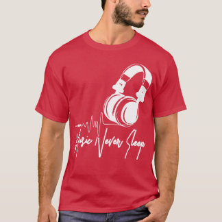Music Never Sleep friend T-Shirt
