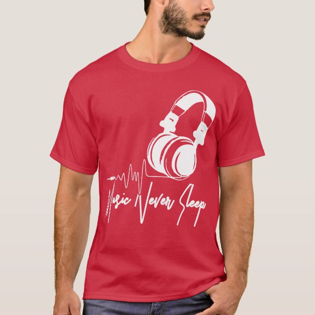 Music Never Sleep friend T-Shirt (Front)