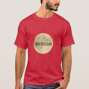 Music Never Sleeps funny T-Shirt