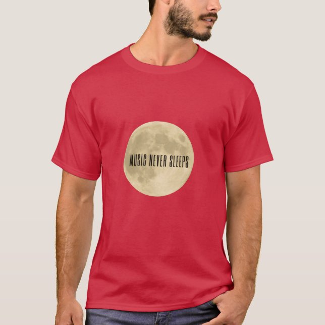 Music Never Sleeps funny T-Shirt (Front)