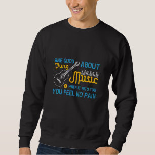 Music - No Pain When Music Hits You Sweatshirt