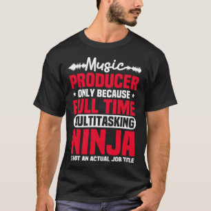 Music Producer Composer Record Musician Multitaski T-Shirt