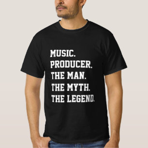 Music Producer The Man The Myth The Legend    T-Shirt