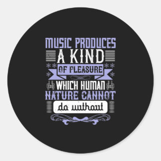 Music Produces A Kind Of Pleasure Classic Round Sticker