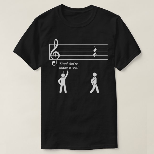 Music s Musician Gift Stop Under A Rest  T-Shirt (Design Front)