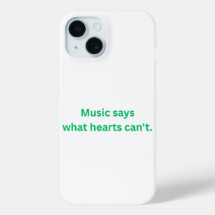 Music Says What the Heart Can't apple iPhone 15 Case