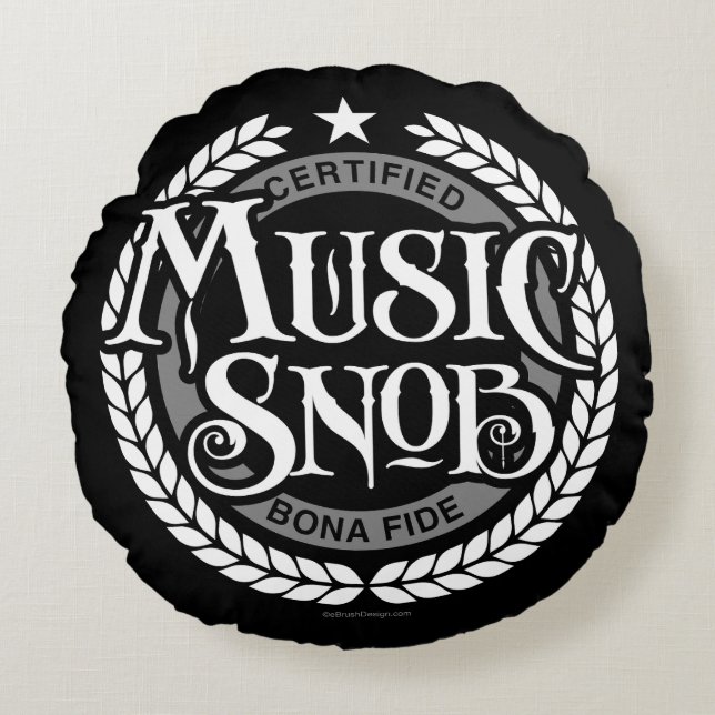 Music Snob - funny music lover Round Cushion (Front)