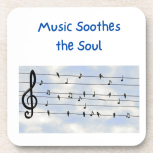Music Soothes the Soul  Coaster