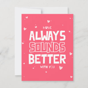 Music Sounds Better With You - Love Card