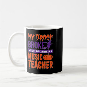 Music Teacher 2My Broom Broke Coffee Mug
