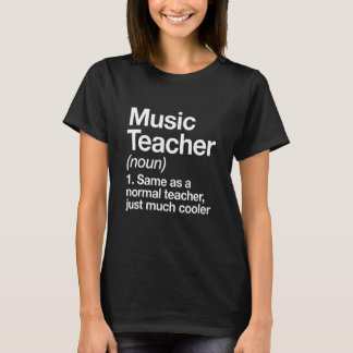 Music Teacher Definition Back To School First Day T-Shirt