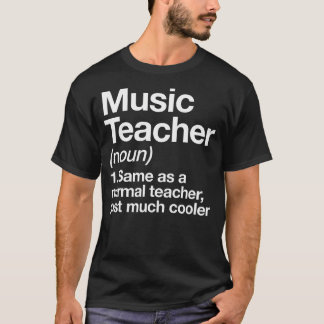 Music Teacher Definition Funny Back To School Firs T-Shirt
