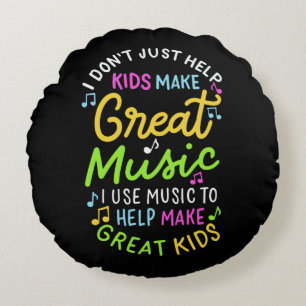 Music Teacher - Help Kids Make Music Gift Round Cushion