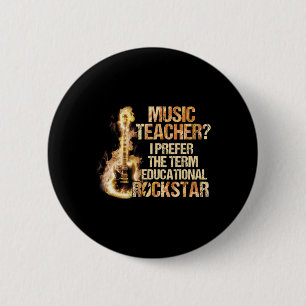 Music Teacher I Prefer The Term Educational Rock S 6 Cm Round Badge