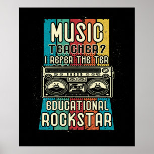 Music Teacher I Prefer The Term Educational Rockst Poster